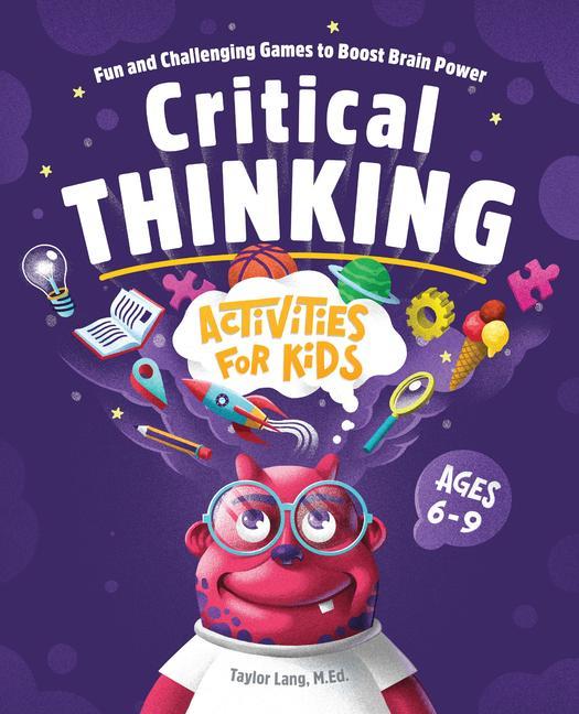Könyv Critical Thinking Activities for Kids: Fun and Challenging Games to Boost Brain Power 