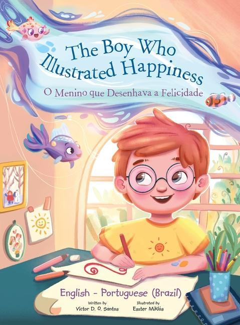 Kniha Boy Who Illustrated Happiness / o Menino Que Desenhava a Felicidade - Bilingual English and Portuguese (Brazil) Edition 