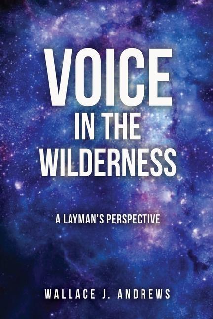 Knjiga Voice in the Wilderness: A Layman's Perspective Wallace J. Andrews