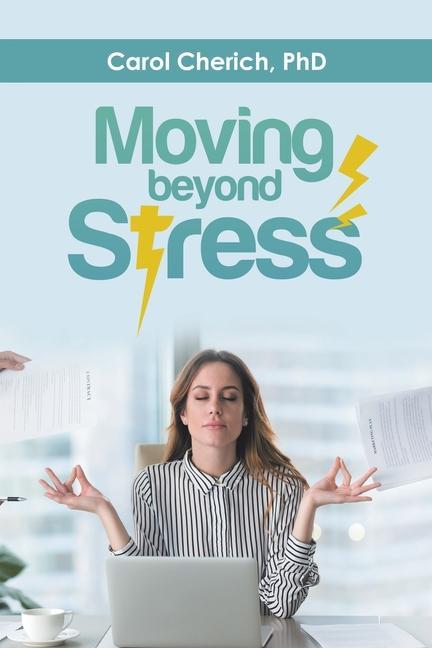 Knjiga Moving Beyond Stress Carol Cherich Ph. D.