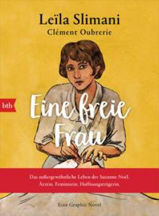 Kniha Eine freie Frau. Das außergewöhnliche Leben der Suzanne Noël. Ärztin. Feministin. Hoffnungsträgerin Clément Oubrerie