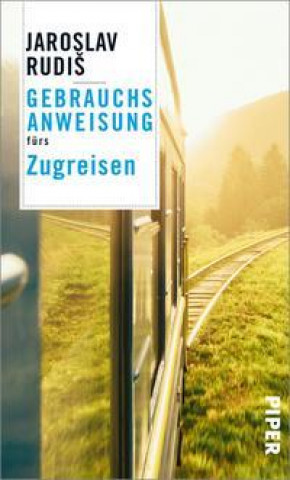 Kniha Gebrauchsanweisung fürs Zugreisen Jaroslav Rudiš