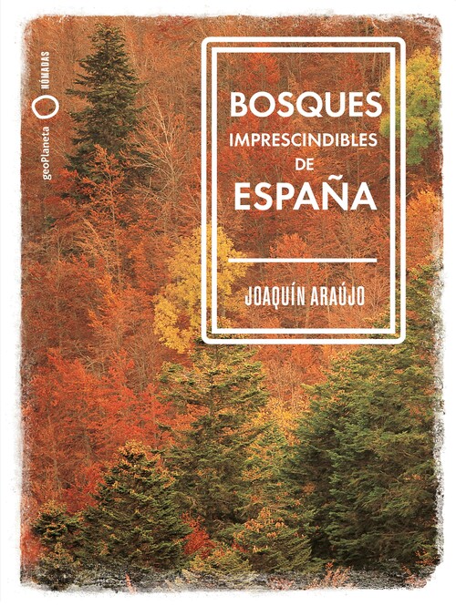 Book Bosques imprescindibles de España JOAQUIN ARAUJO