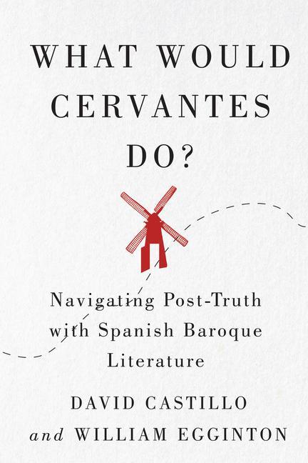 Carte What Would Cervantes Do? William Egginton