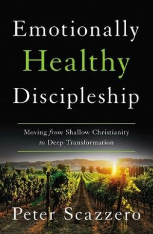 Kniha Emotionally Healthy Discipleship Peter Scazzero