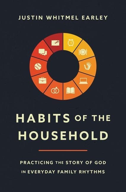 Kniha Habits of the Household Justin Whitmel Earley