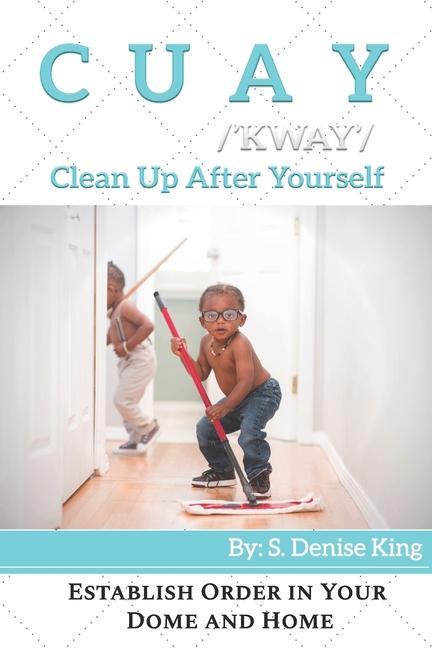 Buch CUAY, Clean Up After Yourself King S Denise King