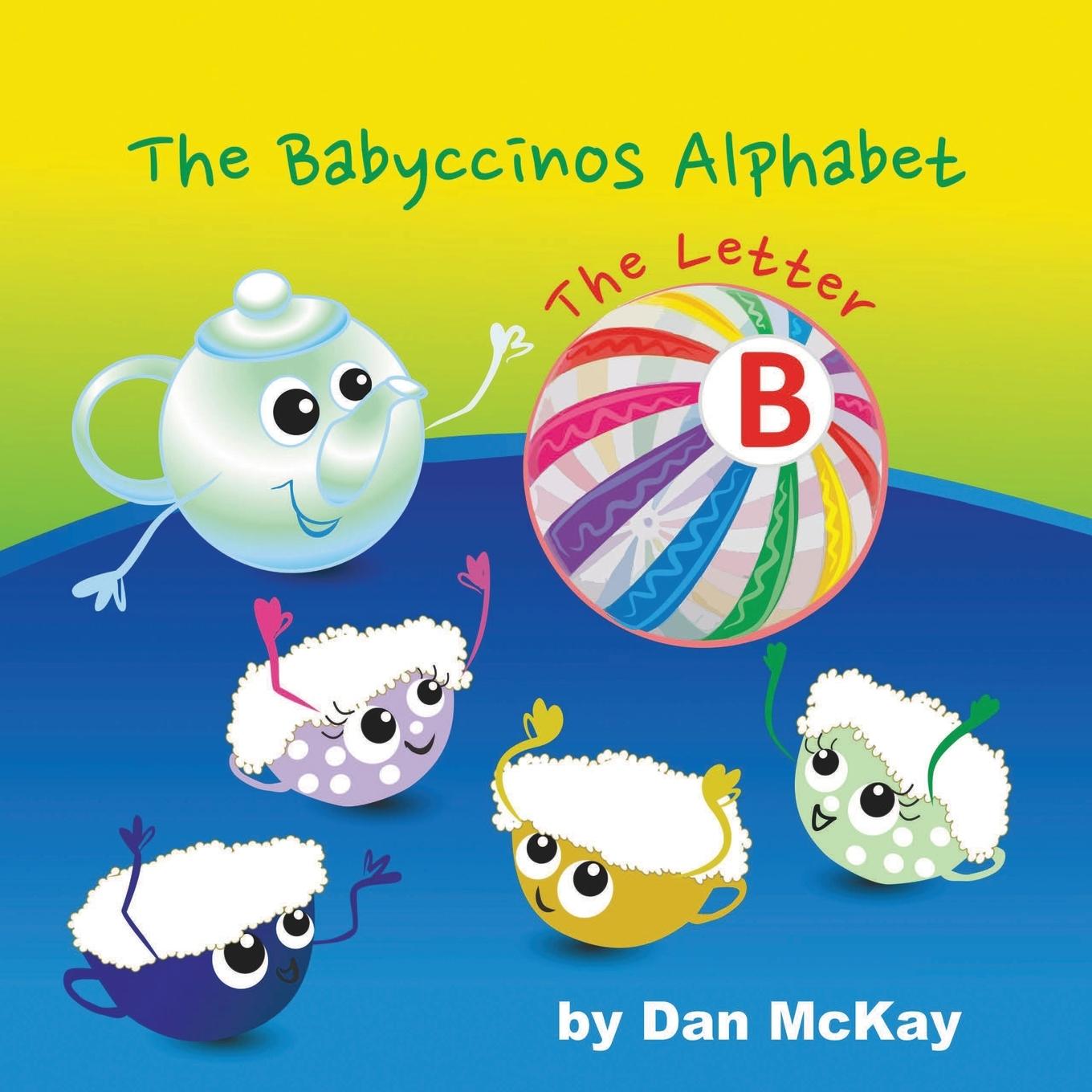 Könyv Babyccinos Alphabet The Letter B Dan McKay