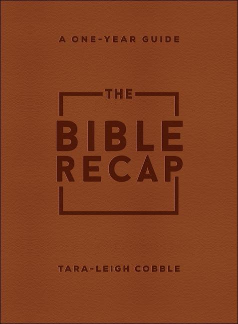 Buch Bible Recap - A One-Year Guide to Reading and Understanding the Entire Bible COBBLE  TARA LEIGH