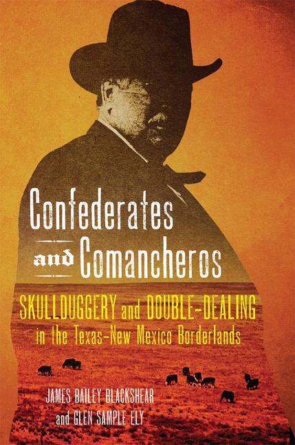 Libro Confederates and Comancheros James Bailey Blackshear