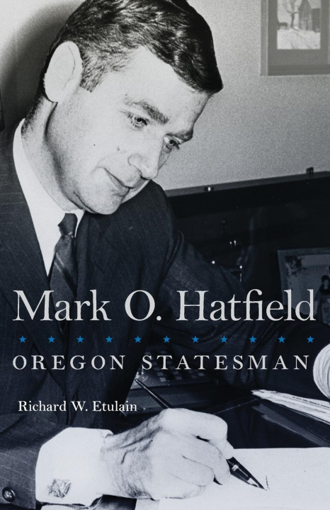 Knjiga Mark O. Hatfield Richard W Etulain