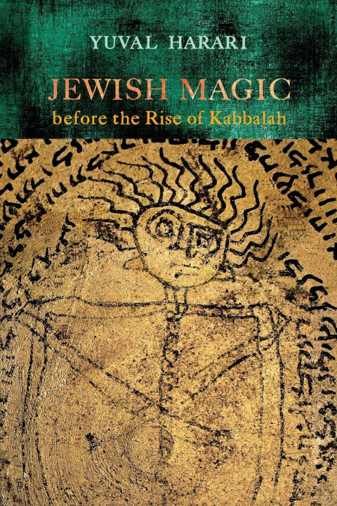 Carte Jewish Magic before the Rise of Kabbalah Author Series Editor Yuval (Ben Gurion University of the Negev) Harari