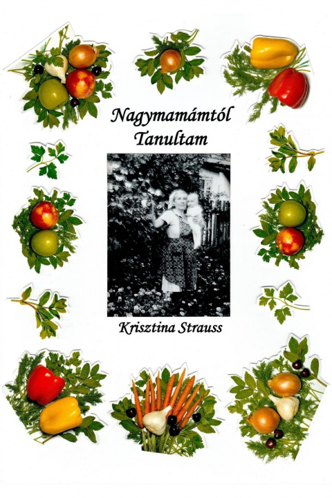 Kniha Nagymamamtol tanultam Krisztina Strauss