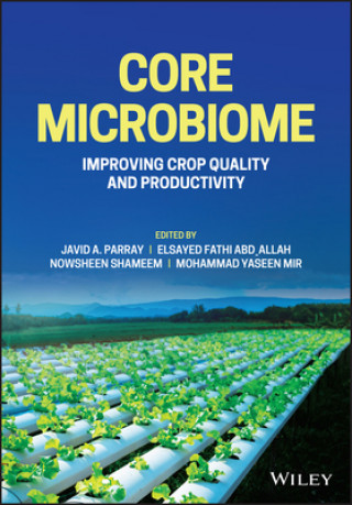 Knjiga Core Microbiome: Improving Crop Quality and Produc tivity Javid A. Parray