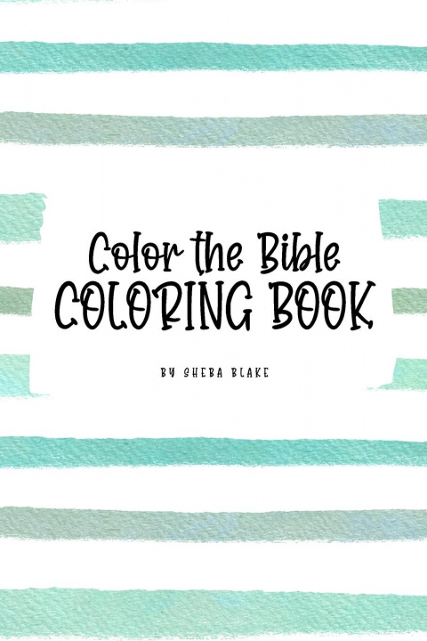 Carte Color the Bible Coloring Book for Children (6x9 Coloring Book / Activity Book) Sheba Blake