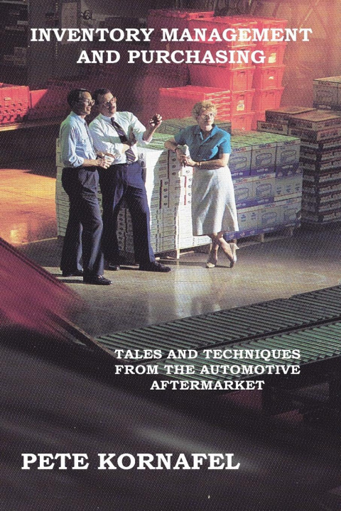 Knjiga Inventory Management and Purchasing Pete Kornafel