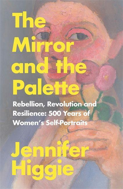 Book Mirror and the Palette Jennifer Higgie