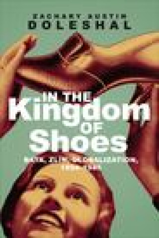 Kniha In the Kingdom of Shoes Zachary Austin Doleshal