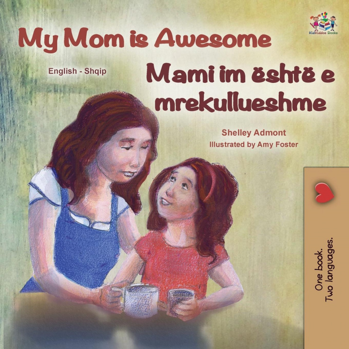 Kniha My Mom is Awesome (English Albanian Bilingual Book for Kids) Admont Shelley Admont