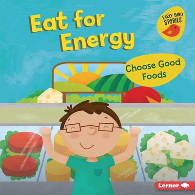 Książka Eat for Energy: Choose Good Foods Holli Conger