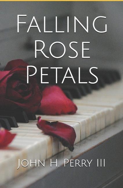 Könyv Falling Rose Petals Perry  John Henry  III