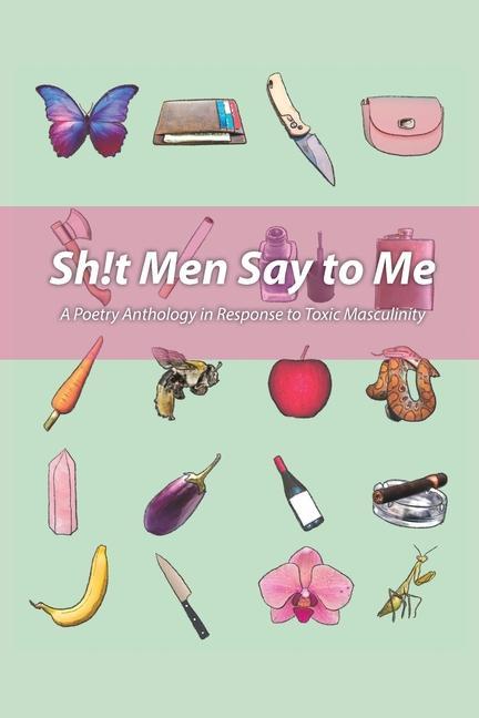 Kniha Sh!t Men Say to Me: A Poetry Anthology in Response to Toxic Masculinity Victoria Lynne McCoy