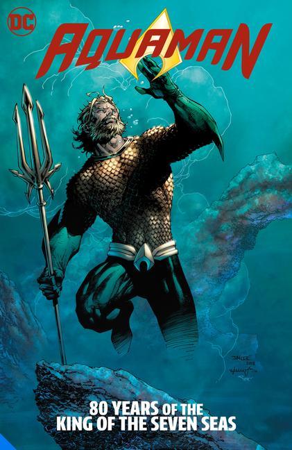 Kniha Aquaman: 80 Years of the King of the Seven Seas The Deluxe Edition Jeph Loeb