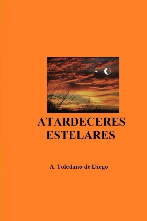 Knjiga Atardeceres Estelares Toledano de Diego A. Toledano de Diego