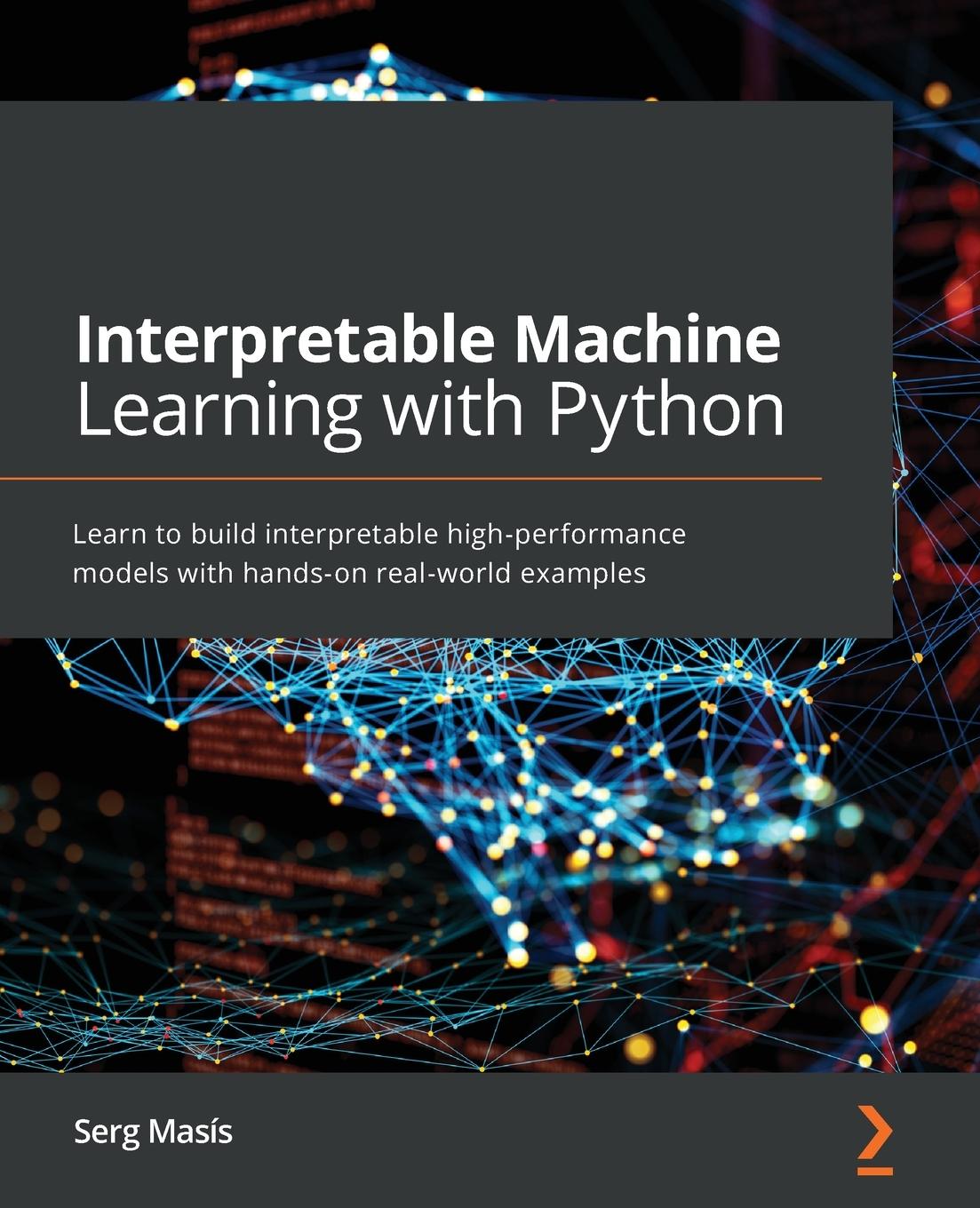 Книга Interpretable Machine Learning with Python Serg Masis