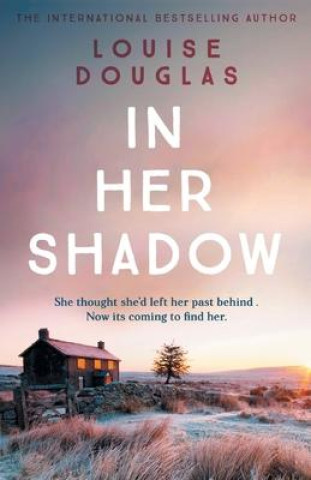 Knjiga In Her Shadow Louise Douglas