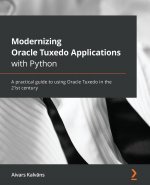 Carte Modernizing Oracle Tuxedo Applications with Python Aivars Kalvans