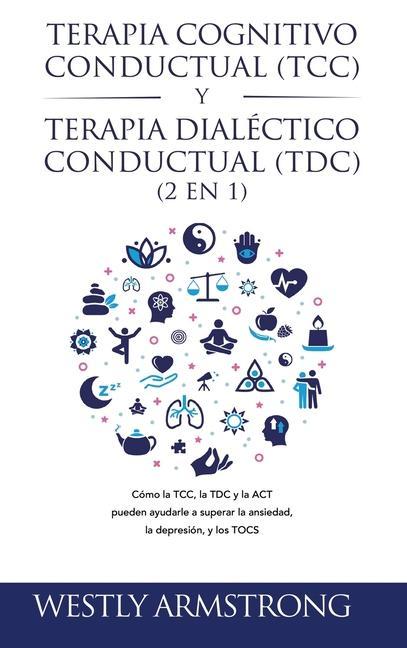 Kniha Terapia cognitivo-conductual (TCC) y terapia dialectico-conductual (TDC) 2 en 1 