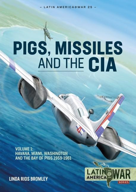 Könyv Pig, Missiles and the CIA 