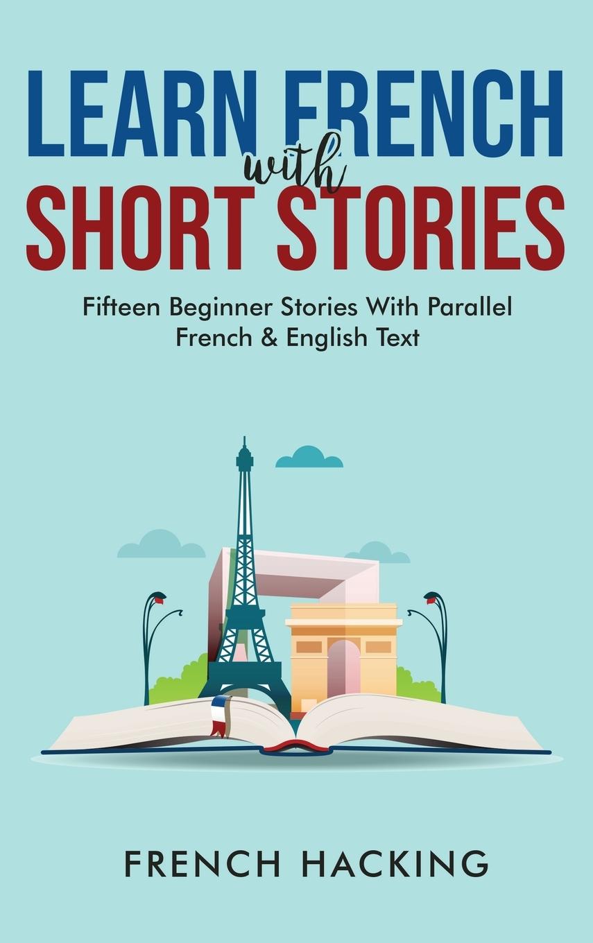 Kniha Learn French With Short Stories - Fifteen Beginner Stories With Parallel French and English Text 