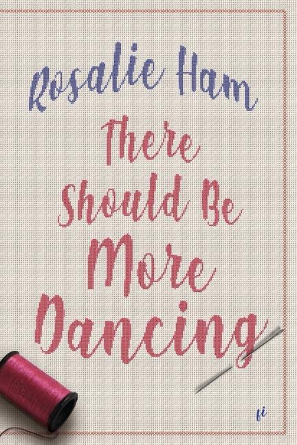 Kniha There Should Be More Dancing Rosalie Ham