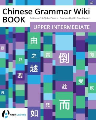 Könyv Chinese Grammar Wiki BOOK: Upper Intermediate David Moser