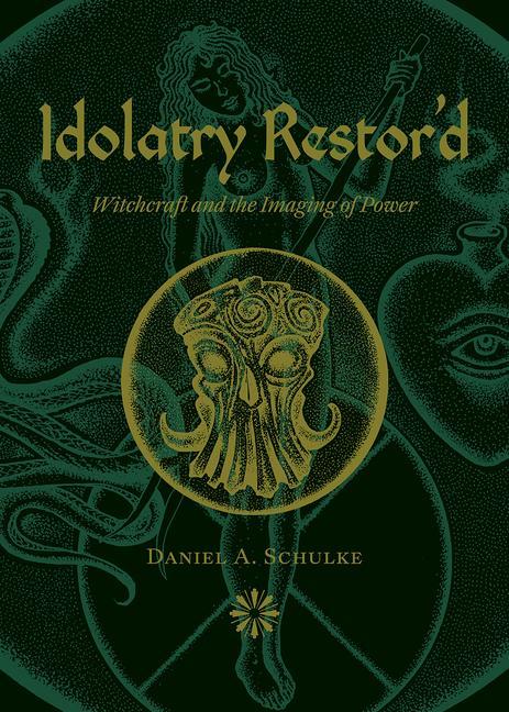 Книга Idolatry Restor'd: Witchcraft and the Imaging of Power 