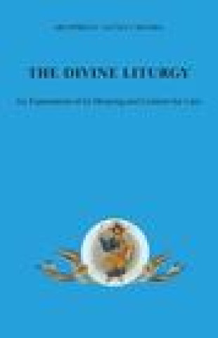 Carte The Divine Liturgy: An explanation of its meaning and content for laity John Hogg