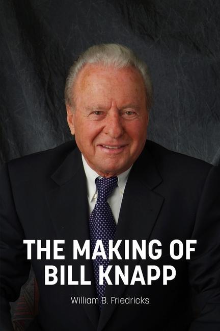 Knjiga The Making of Bill Knapp William B. Friedricks