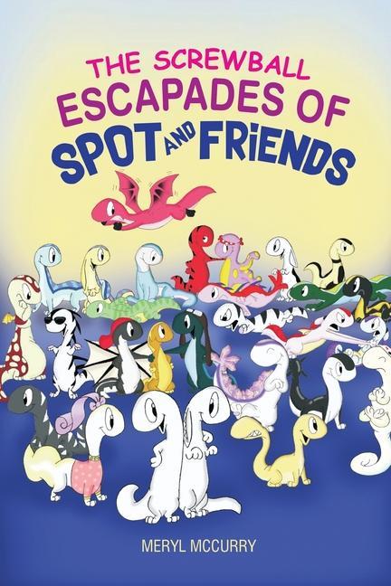 Книга Screwball Escapades of Spot and Friends 