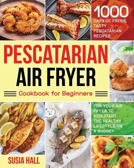 Kniha Pescatarian Air Fryer Cookbook for Beginners 