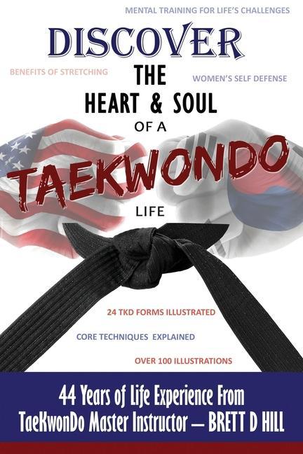 Kniha Discover the Heart & Soul of a TaeKwonDo Life 