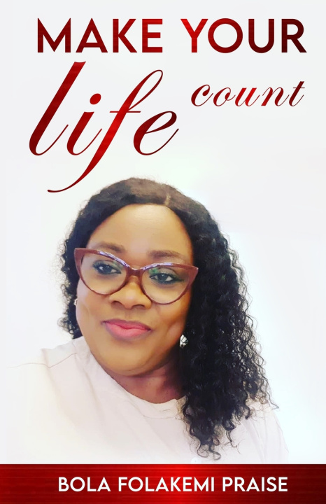 Knjiga Make Your Life Count Praise Bola Folakemi Praise