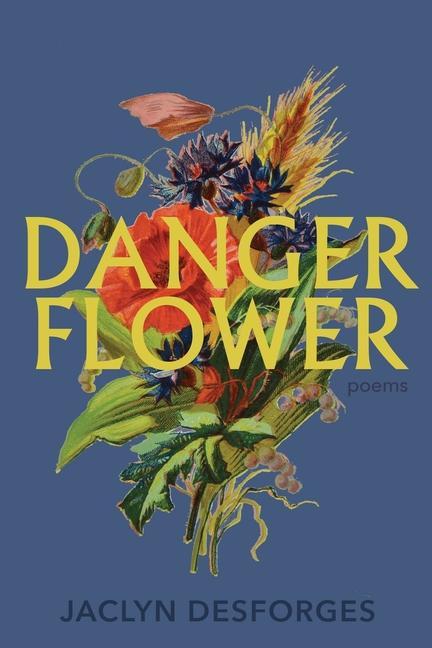 Knjiga Danger Flower Jaclyn Desforges
