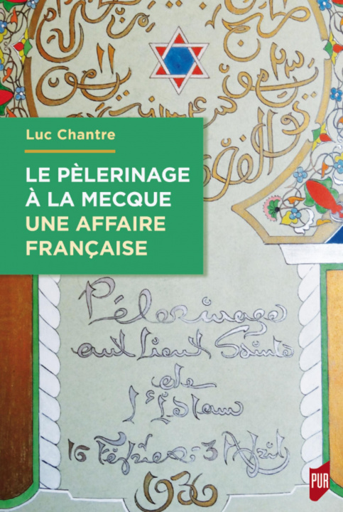 Knjiga Le pèlerinage à La Mecque : une affaire française Chantre