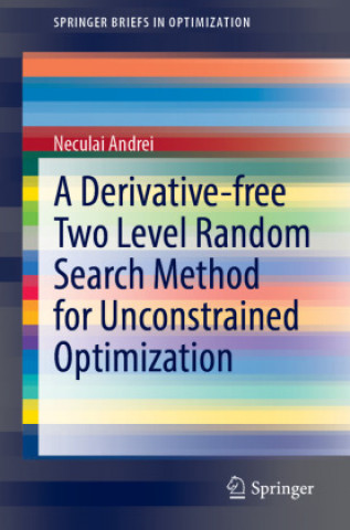 Book Derivative-free Two Level Random Search Method for Unconstrained Optimization Neculai Andrei