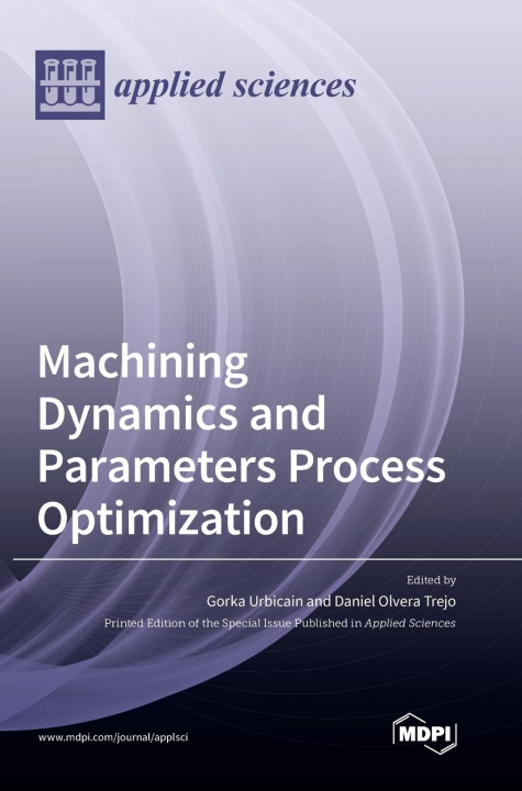 Knjiga Machining Dynamics and Parameters Process Optimization Gorka Urbicain Urbicain