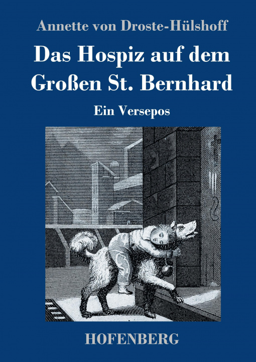 Knjiga Das Hospiz auf dem Grossen St. Bernhard Annette Von Droste-Hülshoff