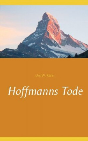 Kniha Hoffmanns Tode Urs W. Käser