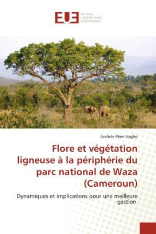 Könyv Flore et vegetation ligneuse a la peripherie du parc national de Waza (Cameroun) 